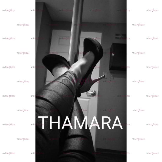 FOTOS DE THAMARA, DISPONIBLE 24HRS, COMPLACIENTE Y APASIONADA CON LUGAR