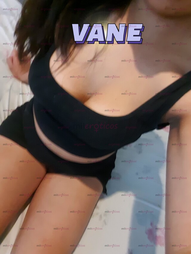 FOTOS DE ERMOSA Y MUY COMPLACIENTE. VANE ÉSTOY LISTA PARA CONOCERTE