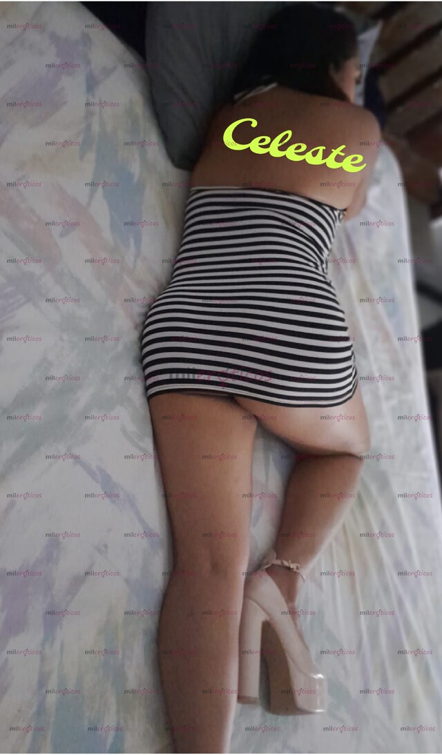 FOTOS DE CELESTE MUY CACHONDA Y COMPLACIENTE DIVERTIDA AMOROSA TE DOY UN SERVICIO MUY COM